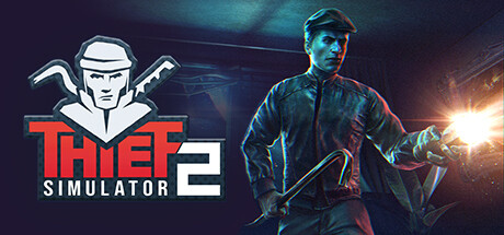 小偷模拟器/窃贼模拟器/盗贼模拟/Thief Simulator